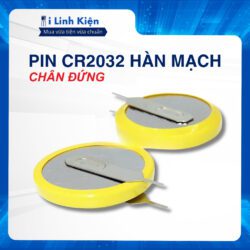 Pin cúc áo CR2032 3V hàn mạch chân đứng chất lượng