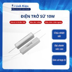 Điện trở sứ 10W giá trị từ 0.1R - 10K% chất lượng tốt
